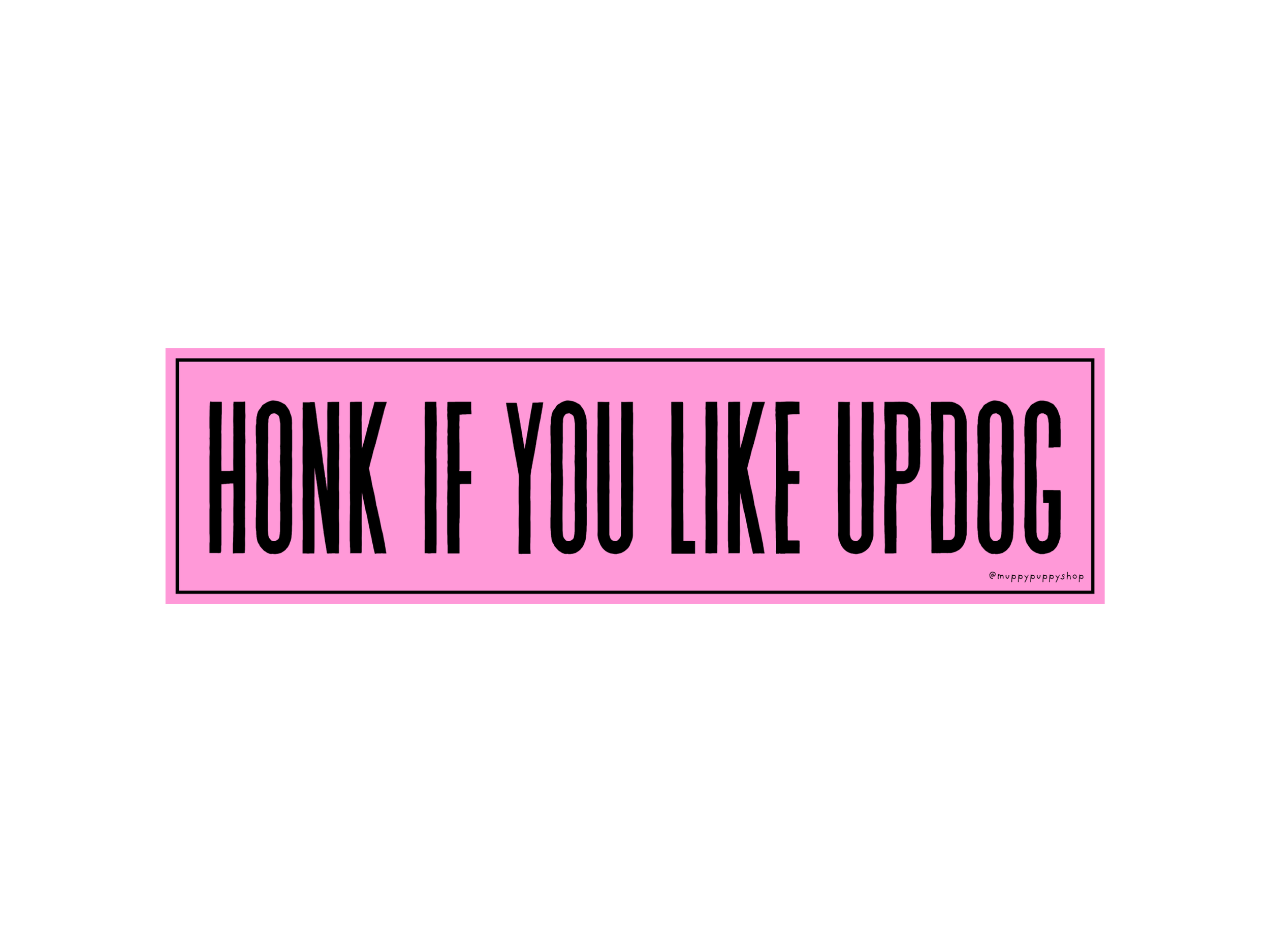 Honk If You Like Updog Bumper Sticker or Magnet