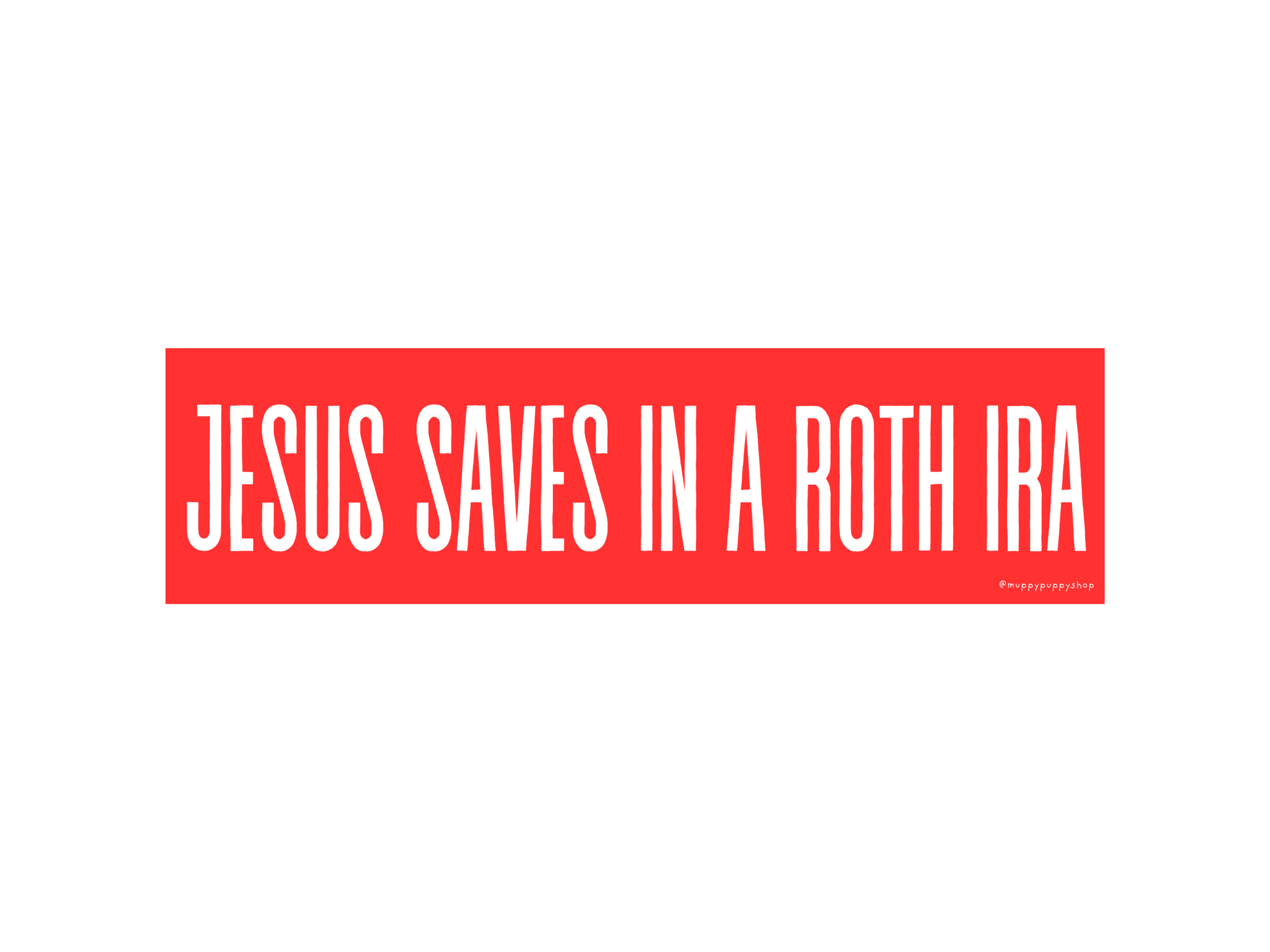 Jesus Saves In A Roth IRA Bumper Sticker or Magnet