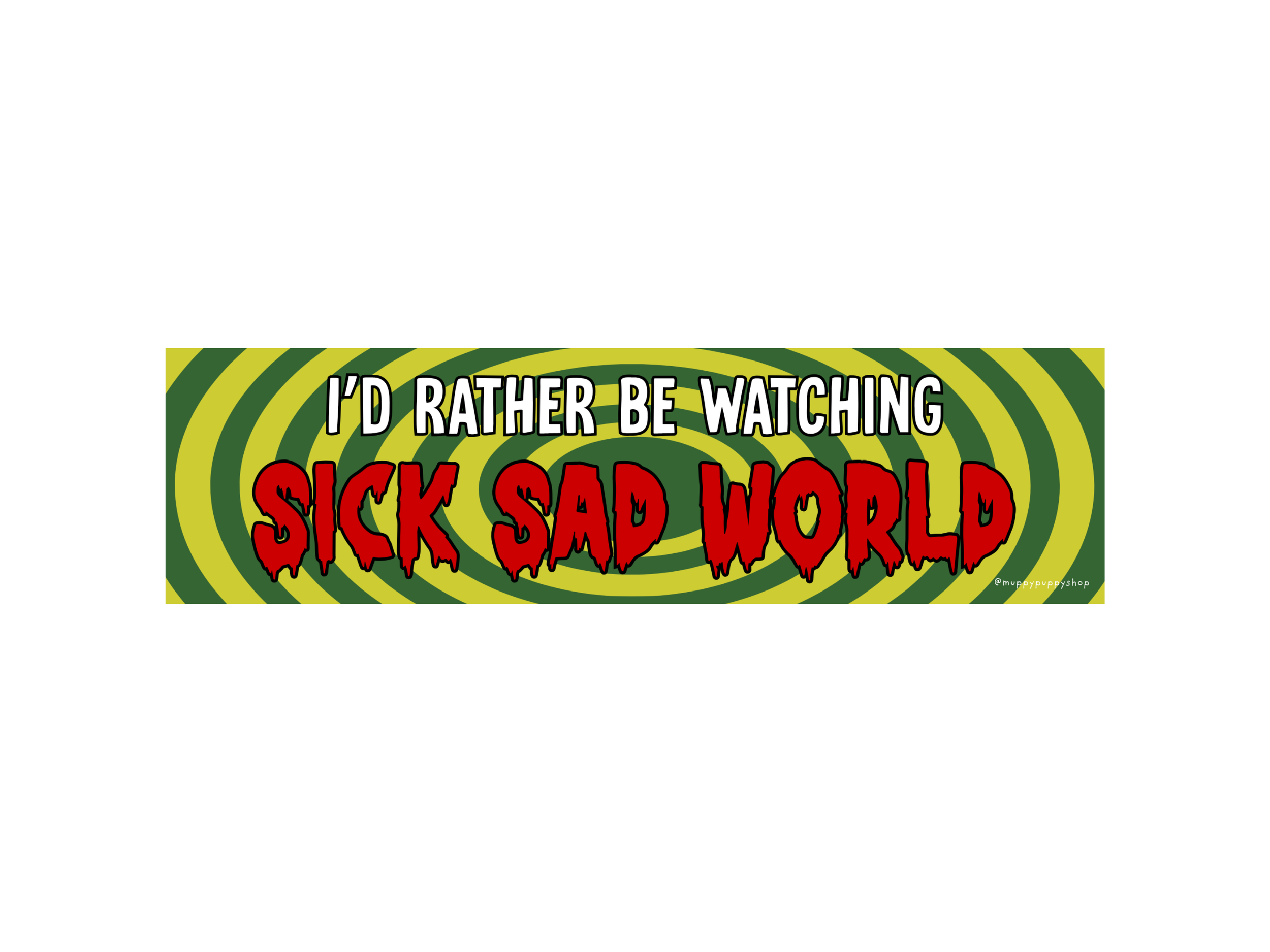 I'd Rather Be Watching Sick Sad World Daria Bumper Sticker or Magnet