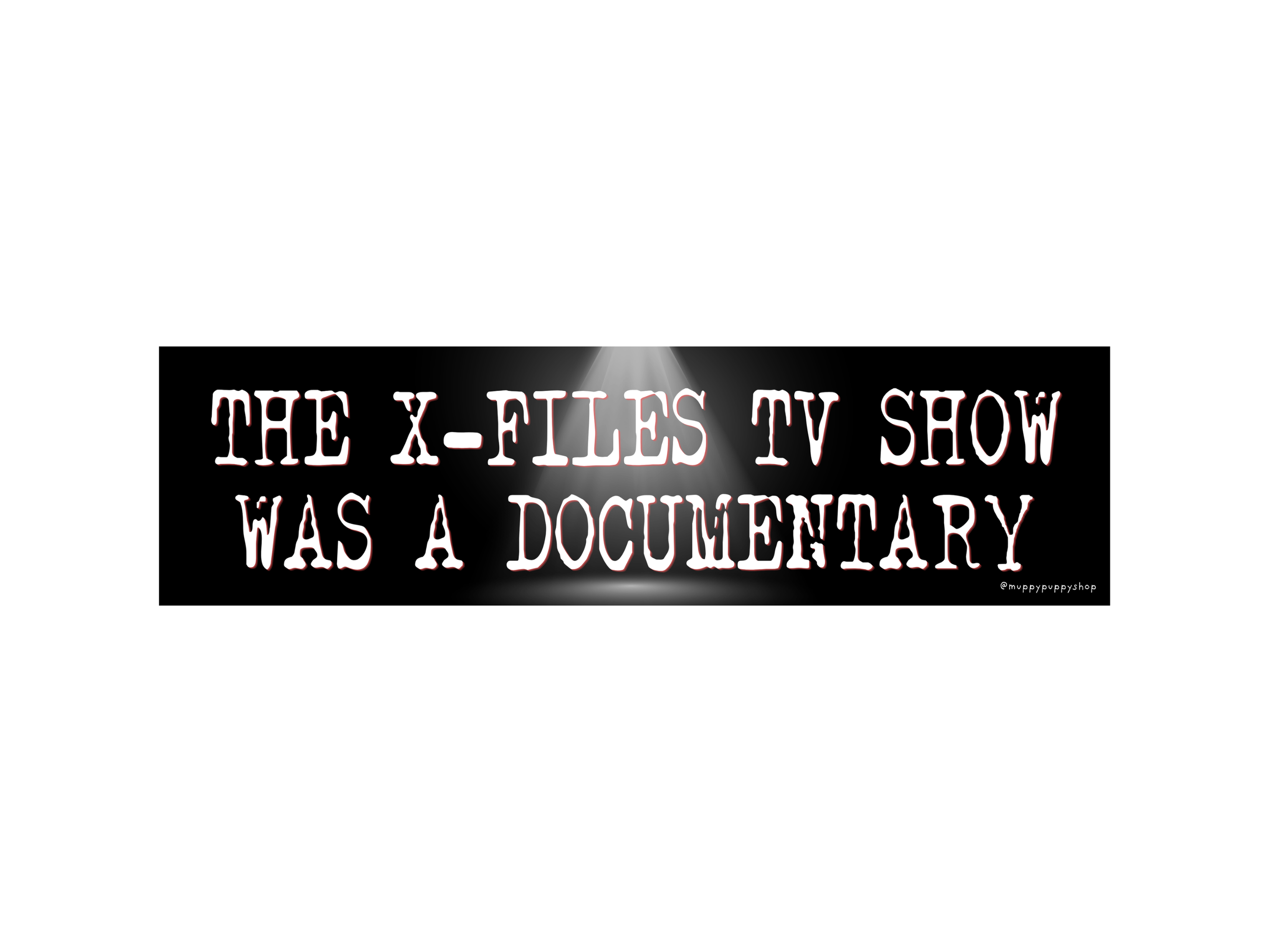 The X-Files TV Show Was A Documentary Bumper Sticker or Magnet
