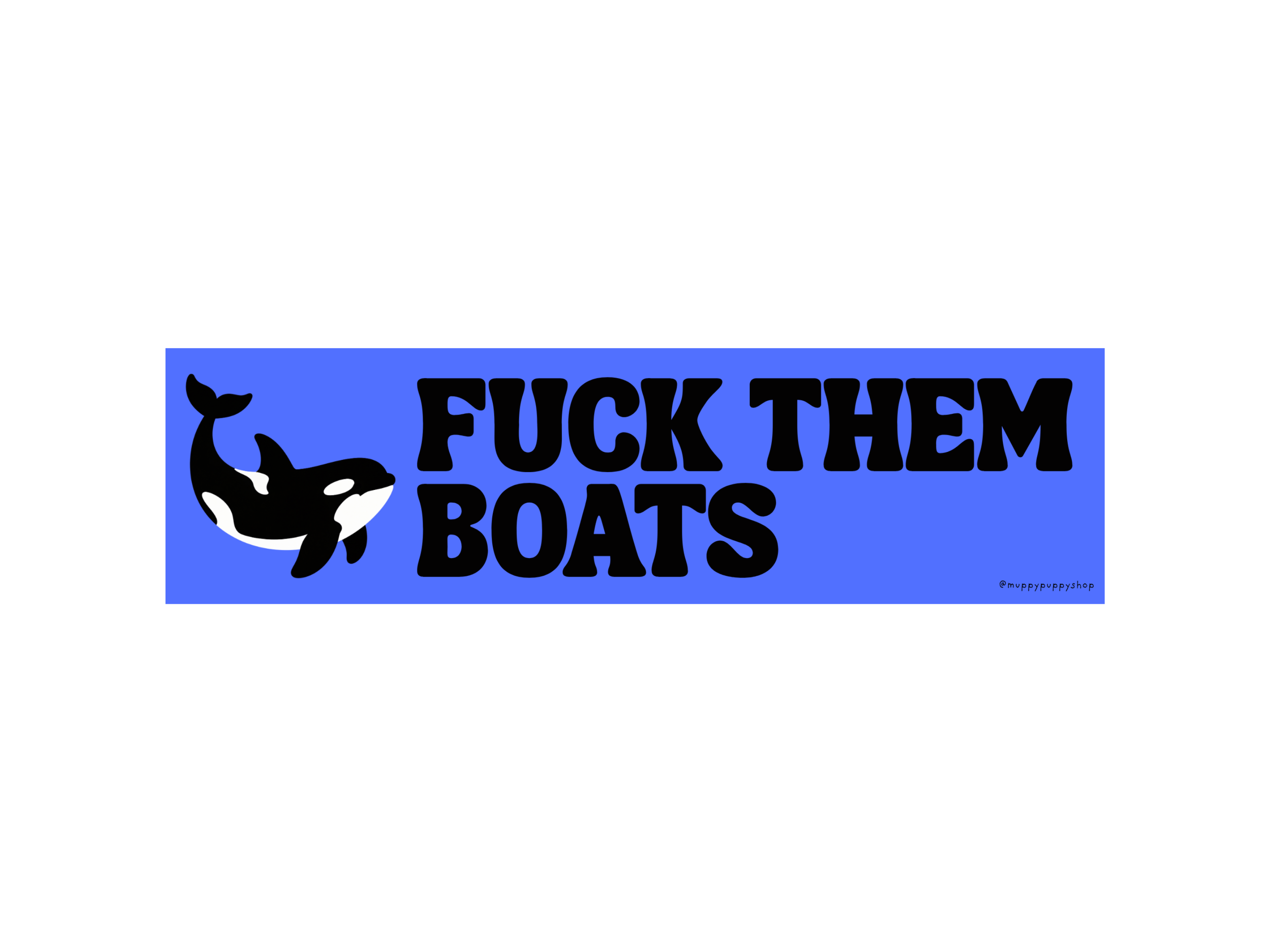 Fuck Them Boats Bumper Sticker or Magnet