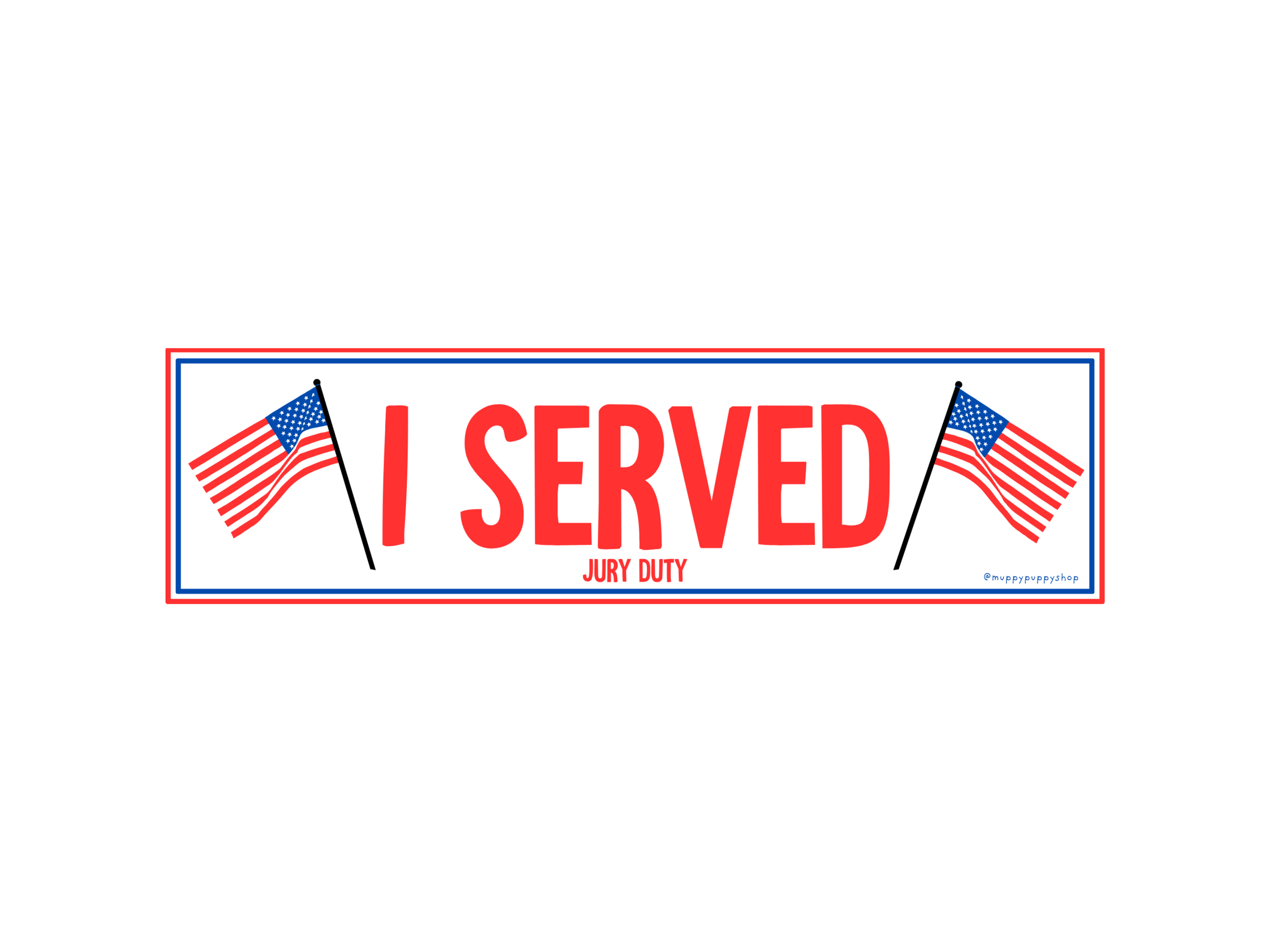 I Served (Jury Duty) Bumper Sticker or Magnet