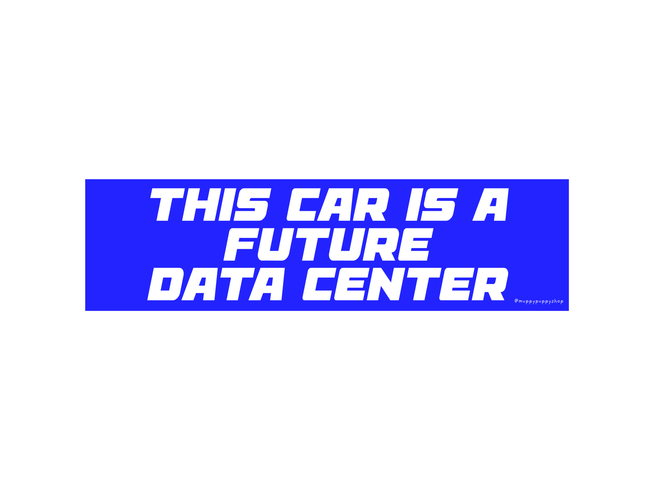 This Car Is A Future Data Center Bumper Sticker or Magnet