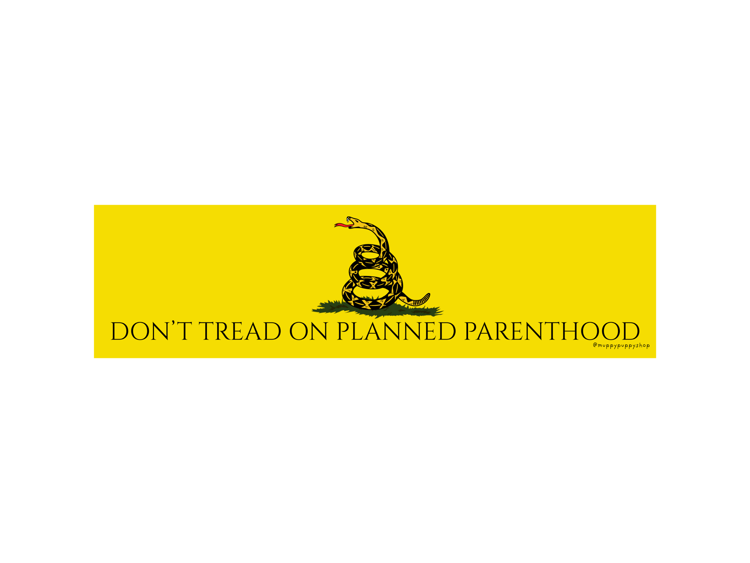 Don't Tread On Planned Parenthood Bumper Sticker or Magnet