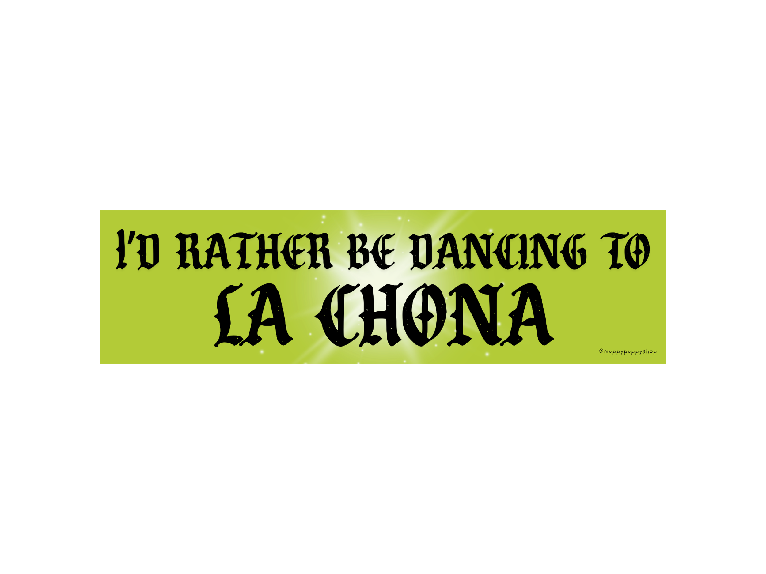 funny-id-rather-be-dancing-to-la-chona-bumper-sticker