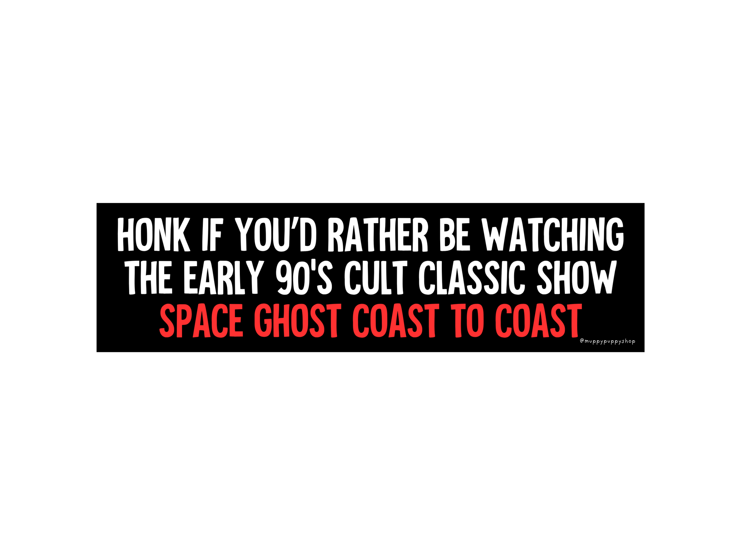 Honk If You'd Rather Be Watching The Early 90's Cult Classic Show Space Ghost Coast To Coast Bumper Sticker or Magnet