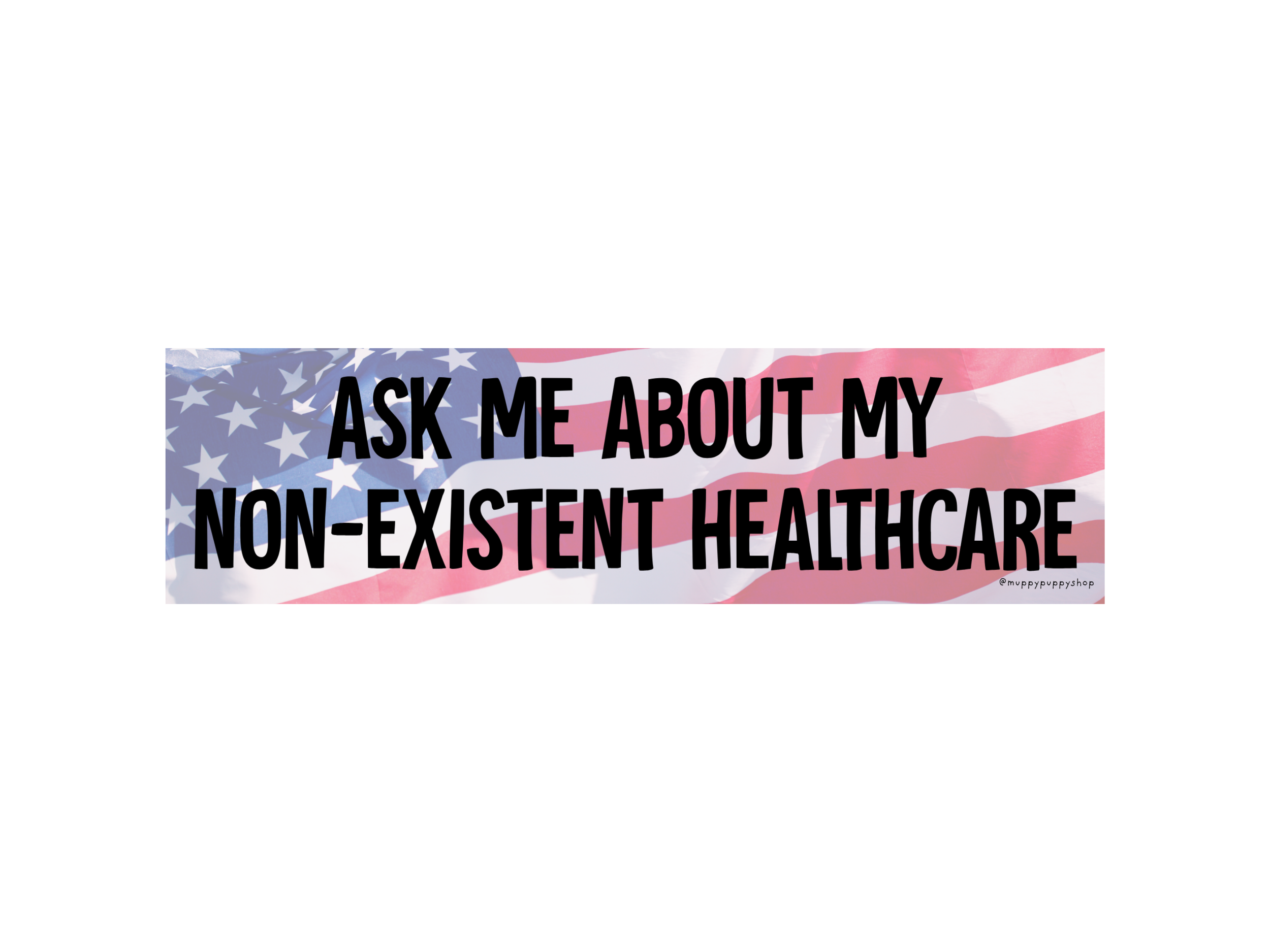 Ask Me About My Non-Existent Heathcare Bumper Sticker or Magnet