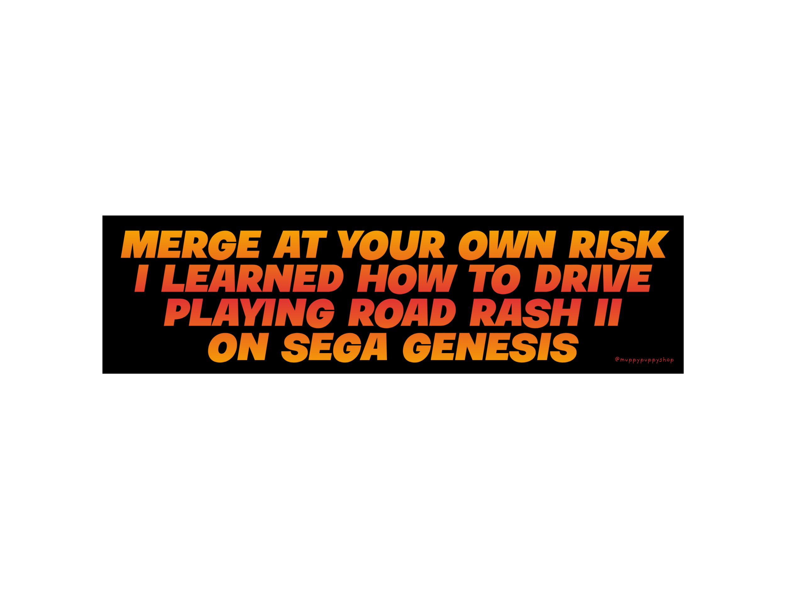 Merge At Your Own Risk, I Learned How To Drive Playing Road Rash II On Sega Genesis Bumper Sticker or Magnet