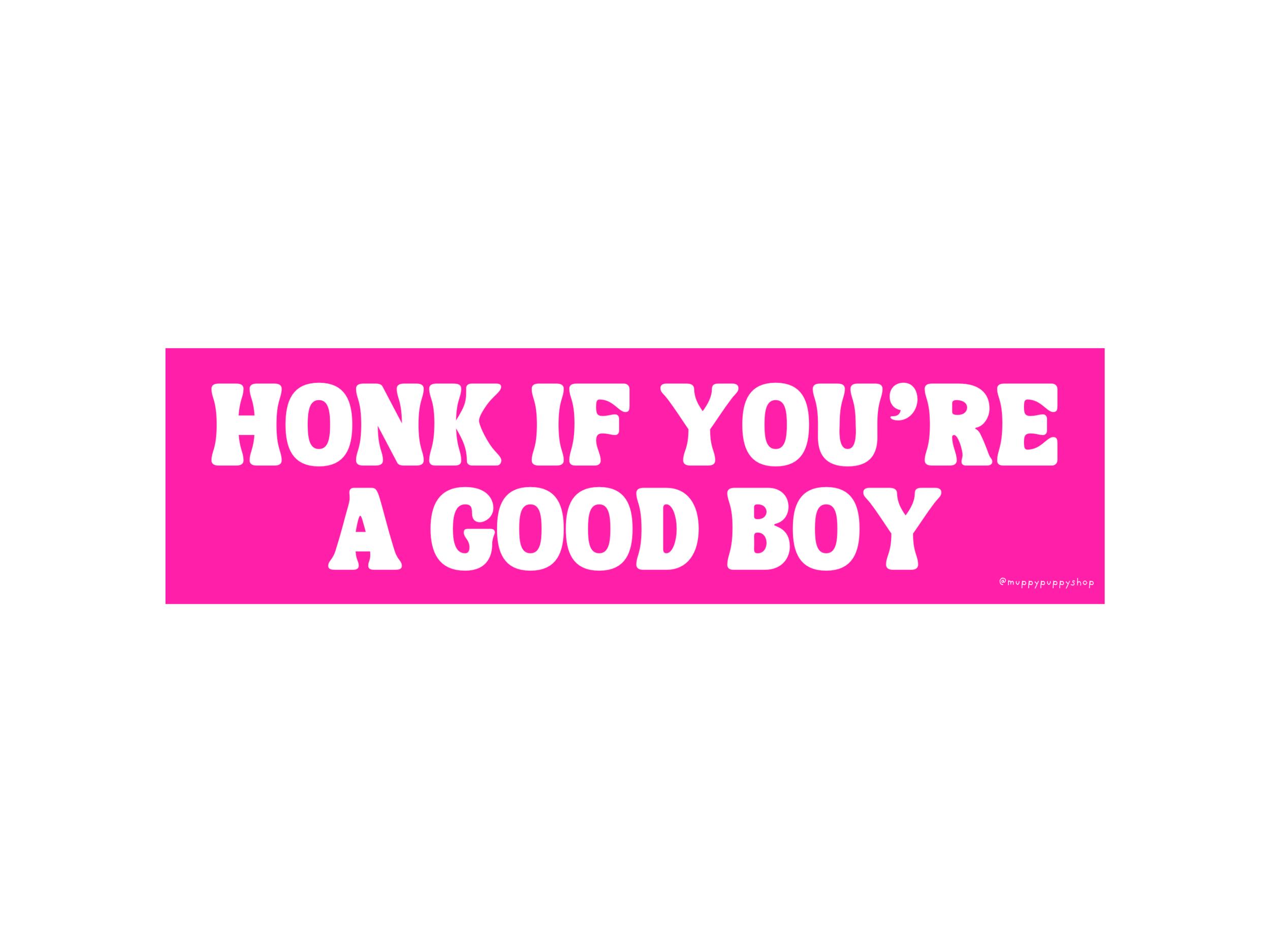Honk If You're A Good Boy Bumper Sticker or Magnet