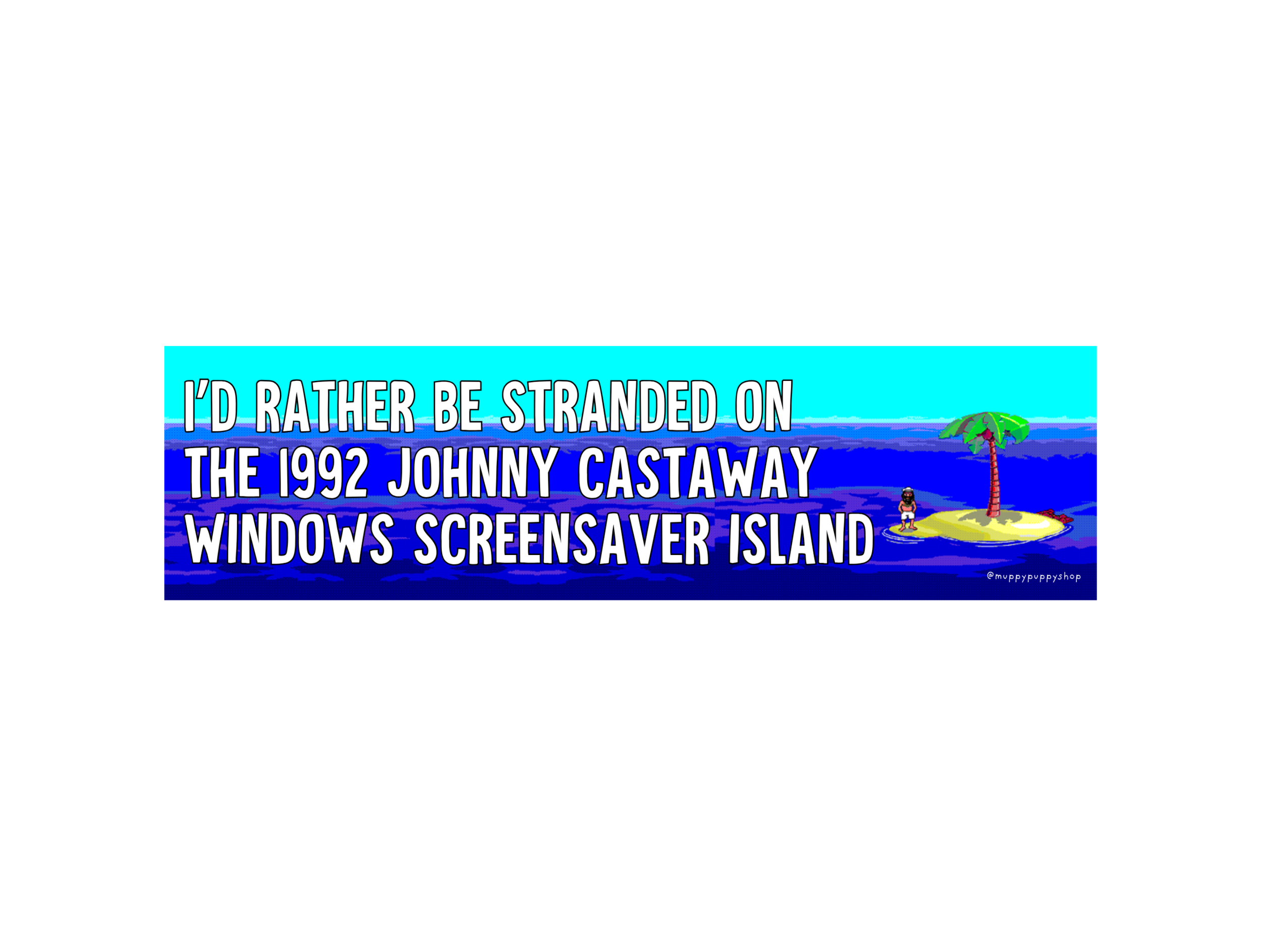 I'd Rather Be Stranded On The 1992 Johnny Castaway Windows Screensaver Island Bumper Sticker or Magnet