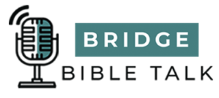 Bridge Bible Talk