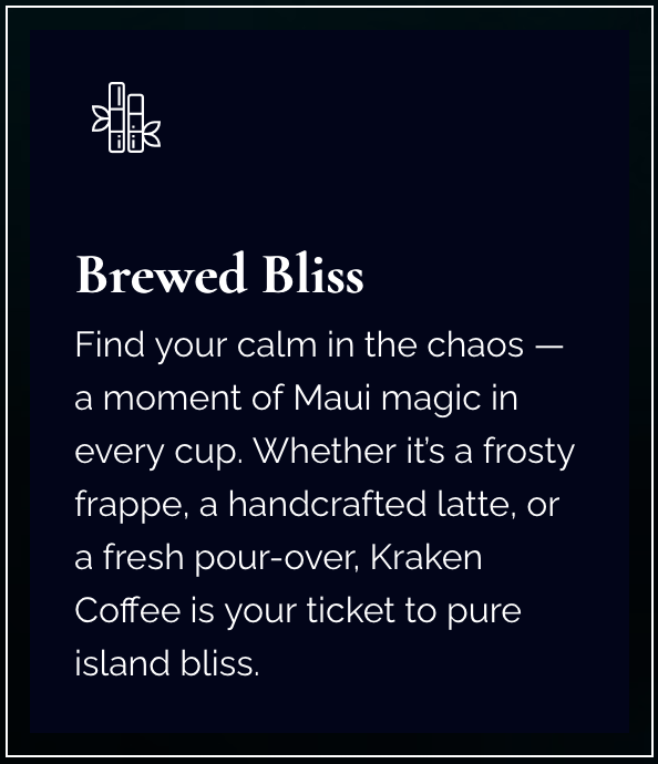 A dark blue poster with a small white floral illustration at the top left corner, featuring the words "Brewed Bliss" in bold, followed by a description about enjoying Maui coffee for calmness and bliss.