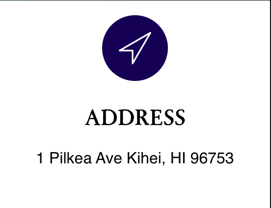 Business card with a dark blue top circle featuring a white arrow icon, and the word ADDRESS with the address 1 Pilkea Ave Kihei, HI 96753 below.