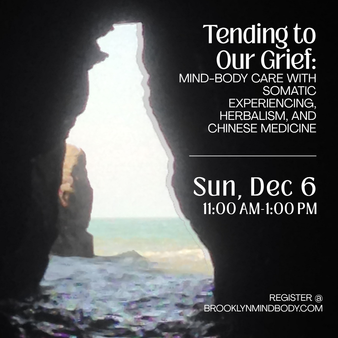 Tending to Our Grief: Mind-Body Care with Somatic Experiencing, Herbalism, and Chinese Medicine