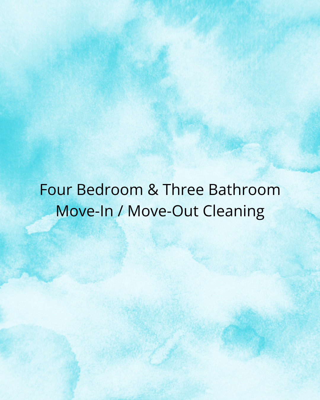 Four Bedroom & Three Bathroom Move-In / Move-Out Cleaning