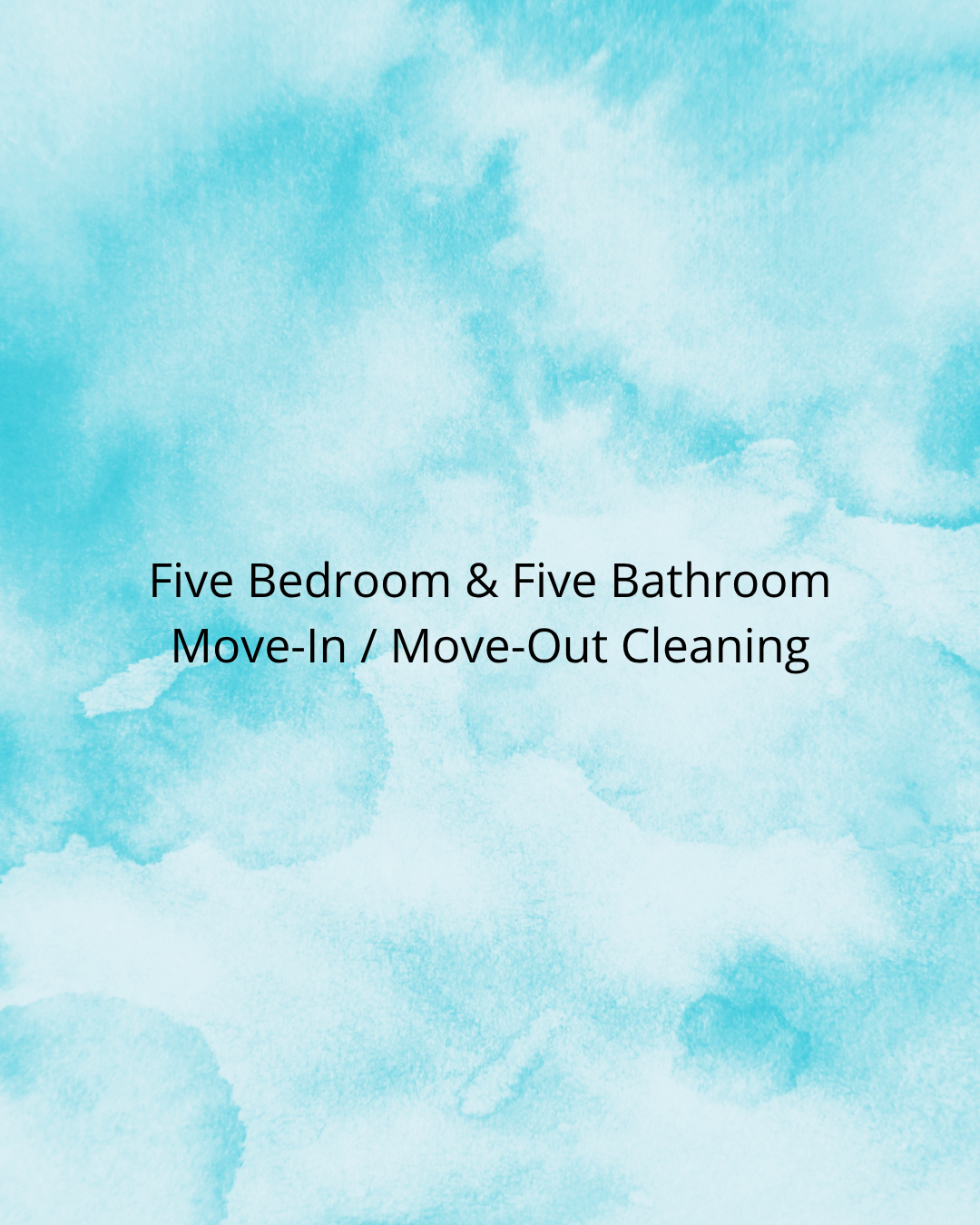 Five Bedroom & Five Bathroom Move-In / Move-Out Cleaning
