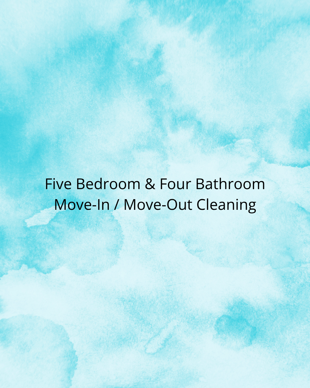 Five Bedroom & Four Bathroom Move-In / Move-Out Cleaning