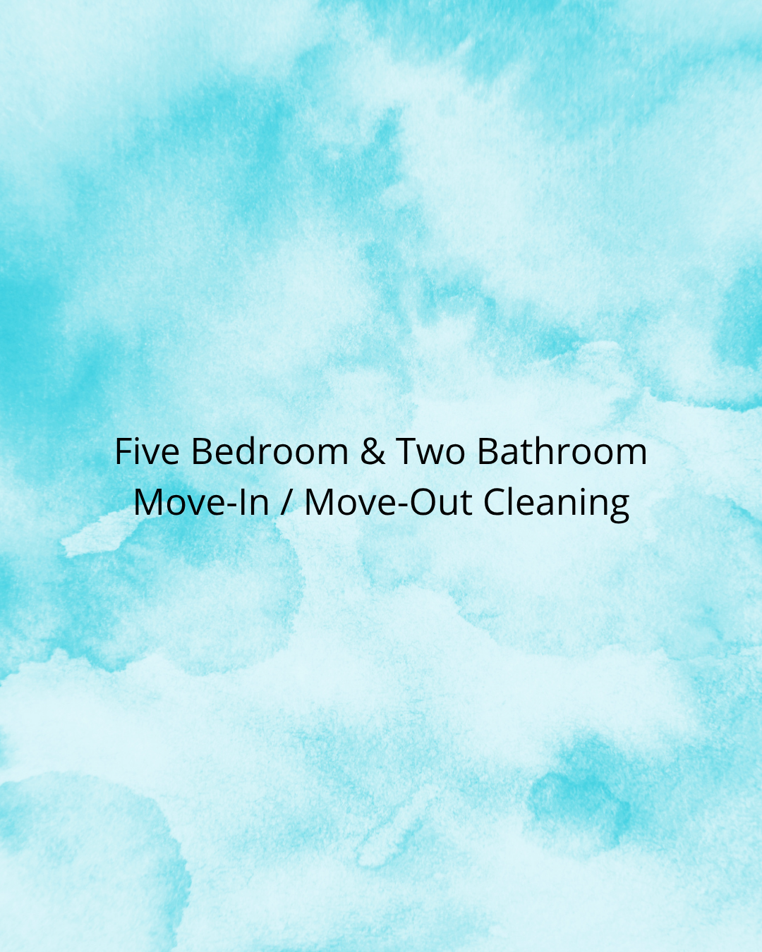 Five Bedroom & Two Bathroom Move-In / Move-Out Cleaning