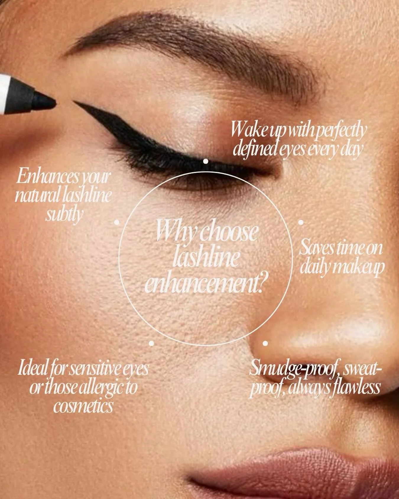 What if your eyes could look effortlessly defined&hellip; all day, every day?

That&rsquo;s the beauty of lashline enhancement. No more rushing to apply eyeliner in the morning or checking for smudges by midday, this treatment stays perfectly in plac