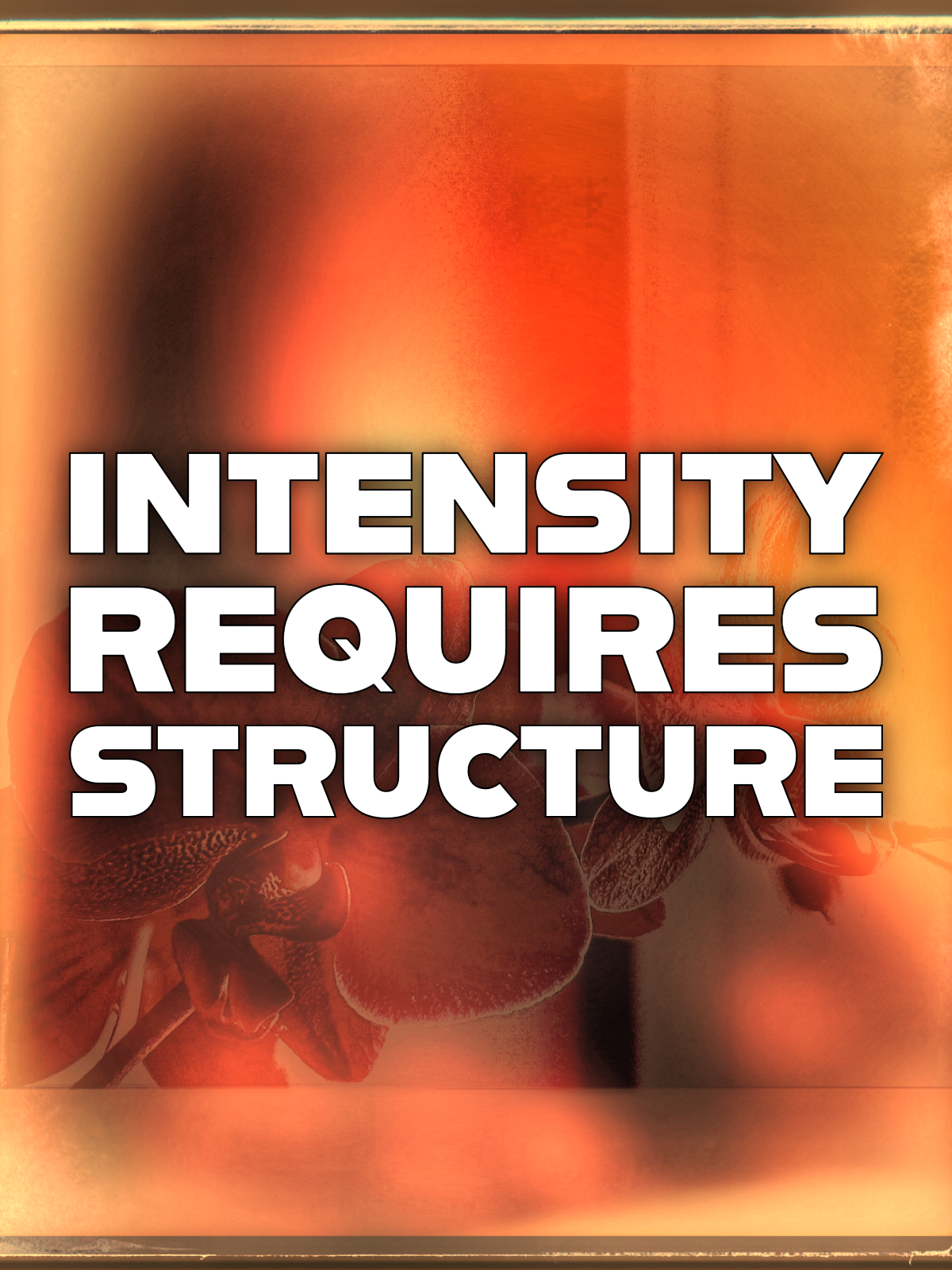 Intensity Requires Structure