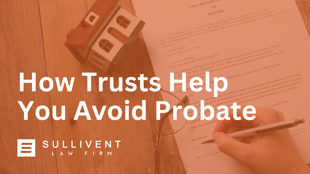 How Trusts Help You Avoid Probate