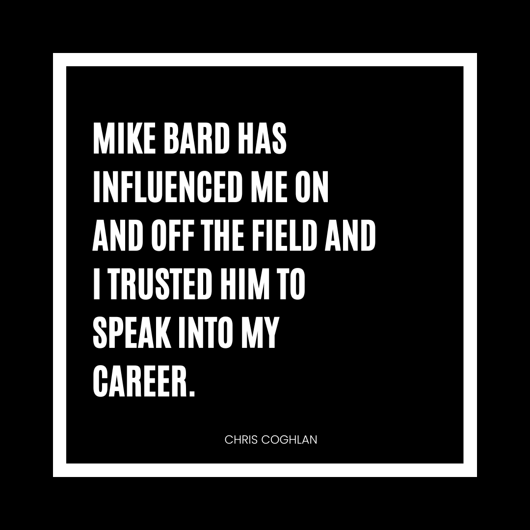 Quote in white bold text on a black background reads, "Mike Bard has influenced me on and off the field and I trusted him to speak into my career." - Chris Coghlan