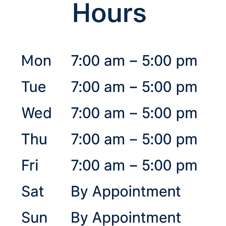 Business hours schedule for a week, showing open from 7:00 am to 5:00 pm Monday through Friday, and by appointment on Saturday and Sunday.