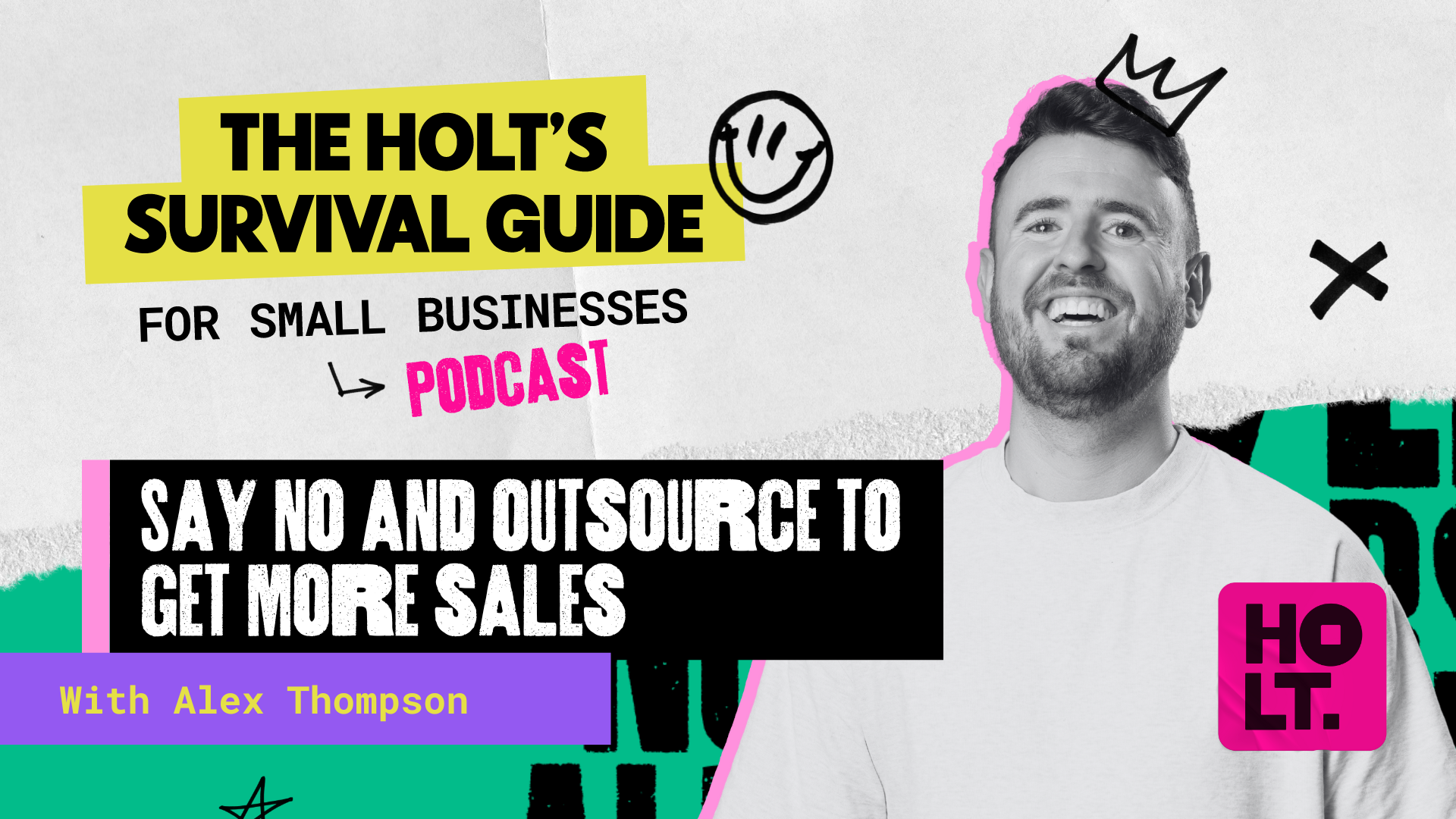 Podcast cover for 'The Holt's Survival Guide for Small Businesses' featuring Alex Thompson, with black and white photo of a man smiling, colorful graphic elements, and bold text.