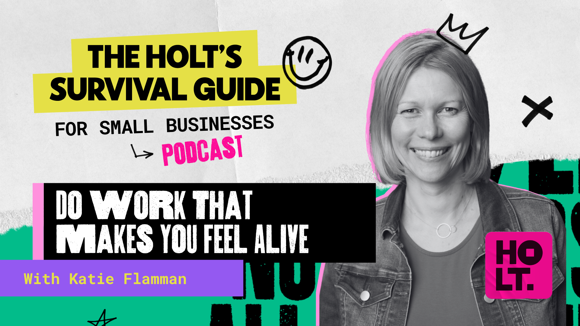 A promotional graphic for a podcast titled "The Holt's Survival Guide for Small Businesses" with Katie Flamman. The design features a black-and-white photo of a smiling woman with a crown doodle above her head, vibrant text, and colorful background elements.