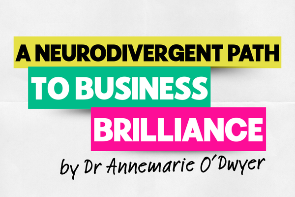 A Neurodivergent Path to Business Brilliance &nbsp;