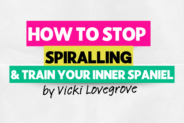 How to Stop Spiralling