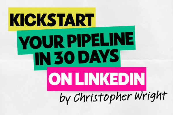 Kick-Start Your Pipeline in 30 Days on LinkedIn