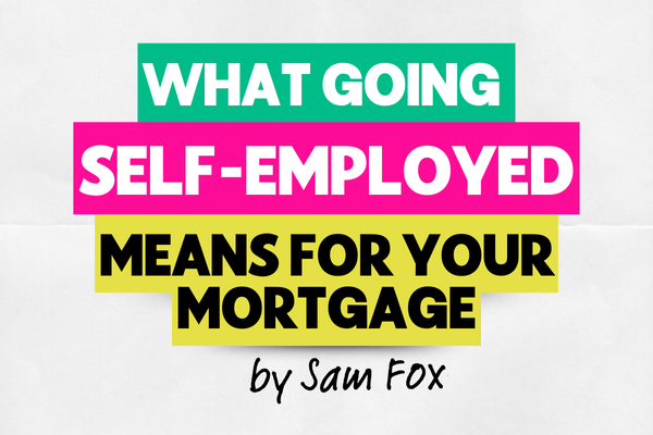 What Going Self-Employed Means for Your Mortgage 
