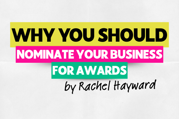 Why You Should Nominate Your Business for Awards