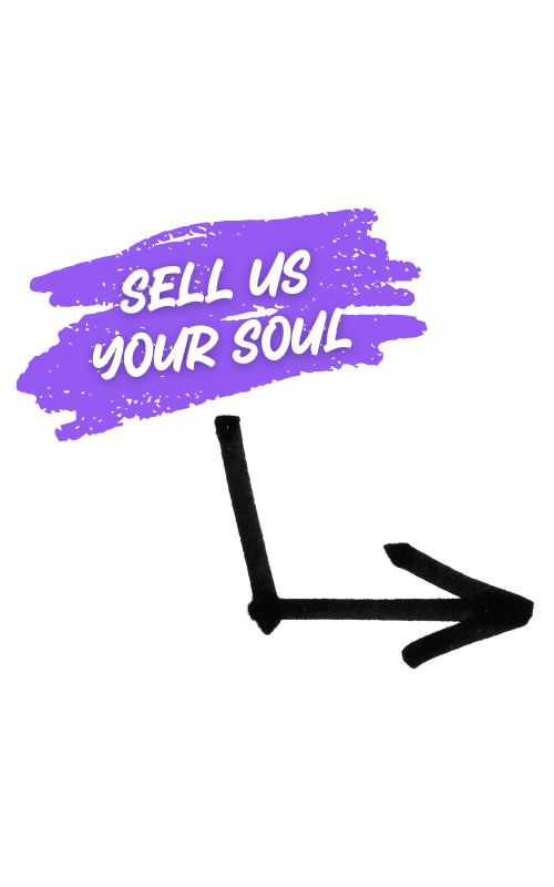 A purple scribbled background and white text that says 'Sell Us Your Soul' and a black right angle arrow pointing to the right.