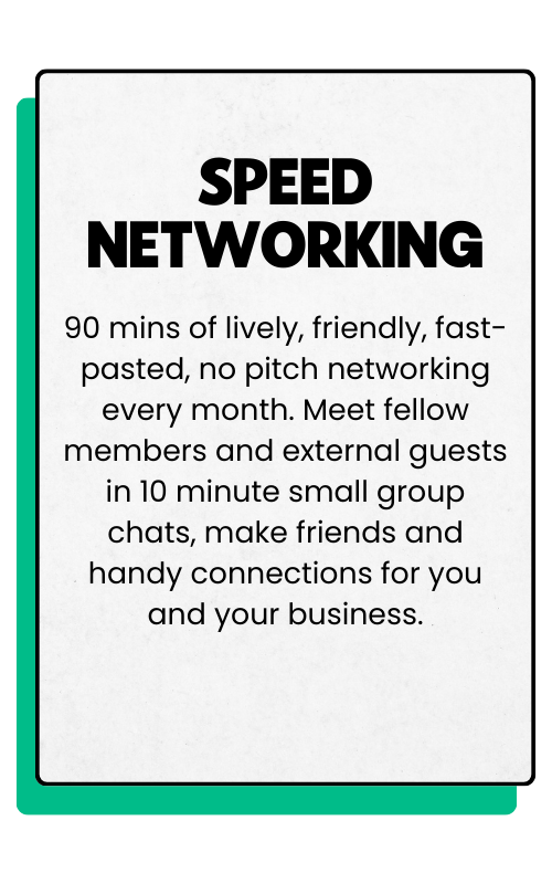Flyer for speed networking event offering 90 minutes of lively, friendly, fast-paced, no-pitch networking with fellow members and external guests in small group chats, to foster connections for business.