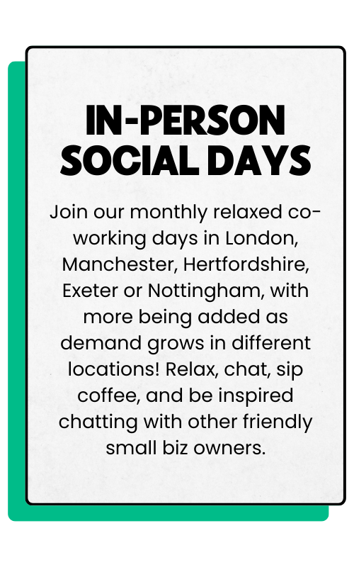 Sign advertising in-person social days for small business owners in London, Manchester, Hertfordshire, Exeter, and Nottingham, inviting community engagement and networking.