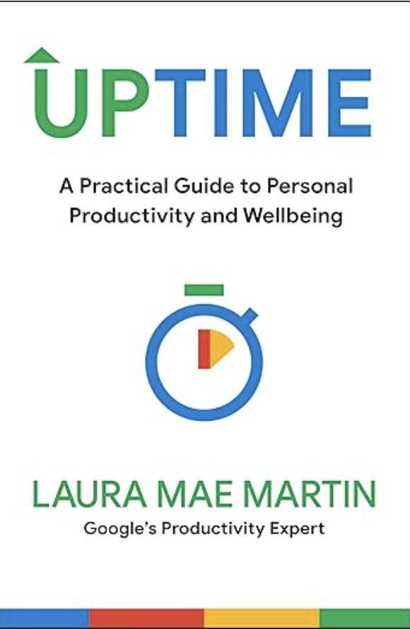 Book cover titled 'UPTIME: A Practical Guide to Personal Productivity and Wellbeing' by Laura Mae Martin, Google’s Productivity Expert. The cover features a stopwatch icon and rainbow-colored bars at the bottom.