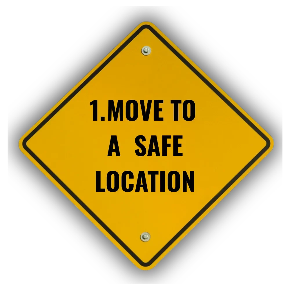 Yellow diamond-shaped safety sign with black border, reading '1. Move to a safe location'.