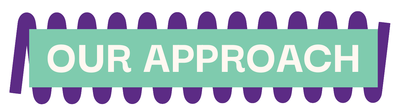 A colorful banner with the text "OUR APPROACH" in bold white letters on a teal background, with a purple decorative border underneath.