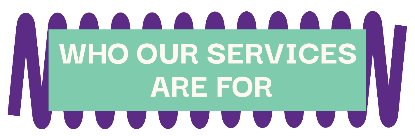A sign with a purple background featuring multiple purple oval shapes, and a light green rectangle in the center with white text that reads, "WHO OUR SERVICES ARE FOR."
