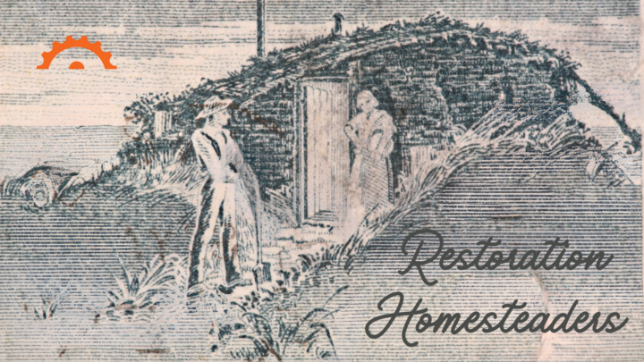 Restoration Homesteaders