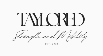 Logo with the word 'TAYLORED' in large black letters, followed by 'Strength and Mobility' in cursive, and 'EST. 2026' below.