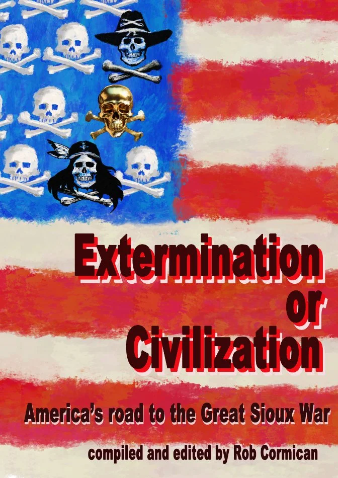 American flag with skulls and crossbones instead of stars. One skull is of an Indian with a feather, one has a cavalry man's hat, and another skull is made of gold. The book is Extermination or Civilization: America's road to the Great Sioux War.