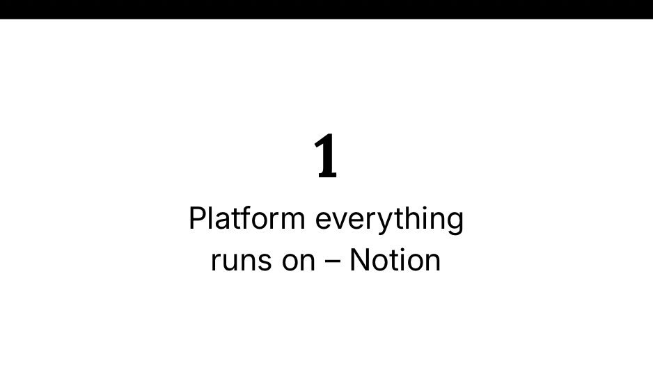 1: platform everything runs on — Notion.