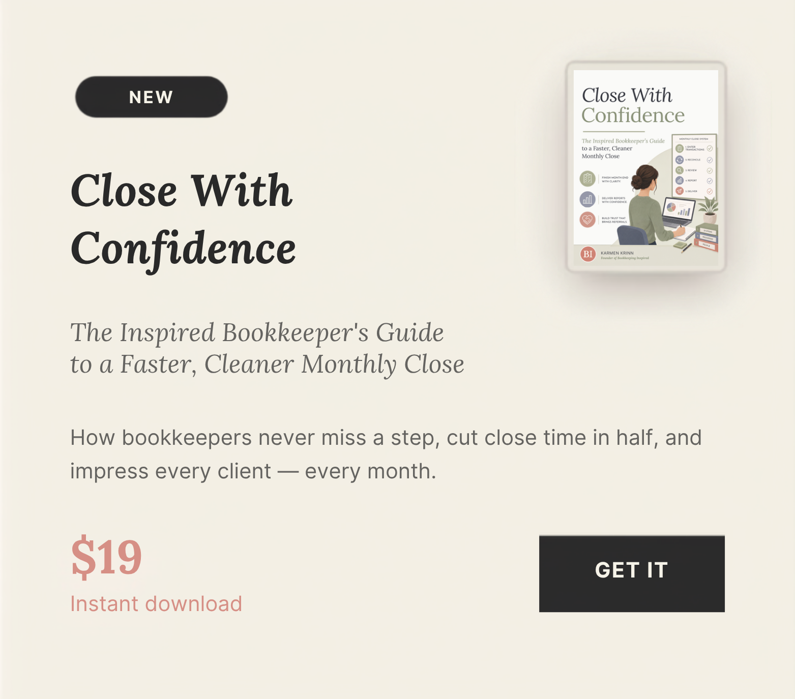 Close With Confidence, The Inspired Bookkeeper's Guide to a Faster, Cleaner Monthly Close, $19, instant download, by Karmen Krinn