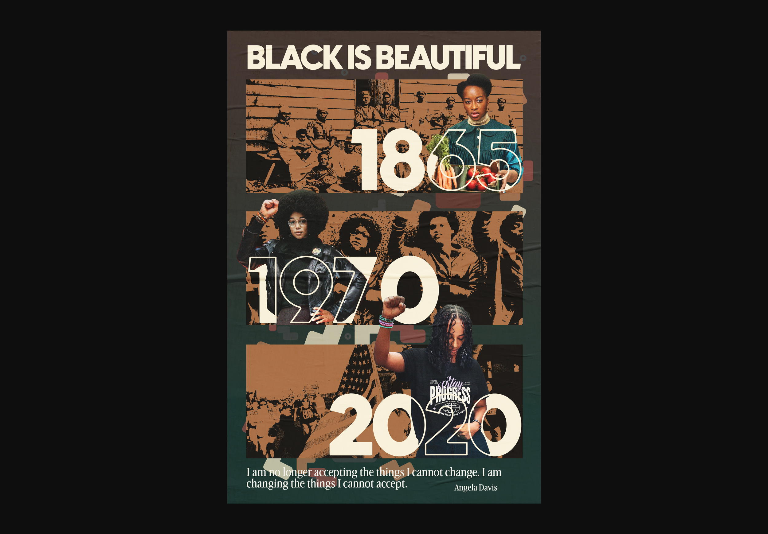 A poster with a black background titled "Black is Beautiful" displaying three generations of Black women representing the years 1865, 1970, and 2020 with protest imagery and slogans. The quote at the bottom reads, "I am no longer accepting the things
