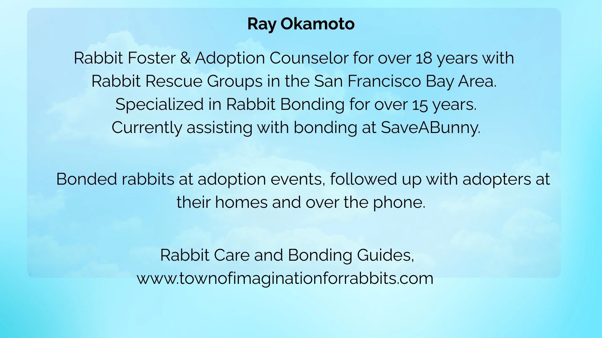Information about Ray Okamoto, a rabbit foster and adoption counselor, with details about their experience, current work at SaveABunny, and contact website, presented on a light blue background.