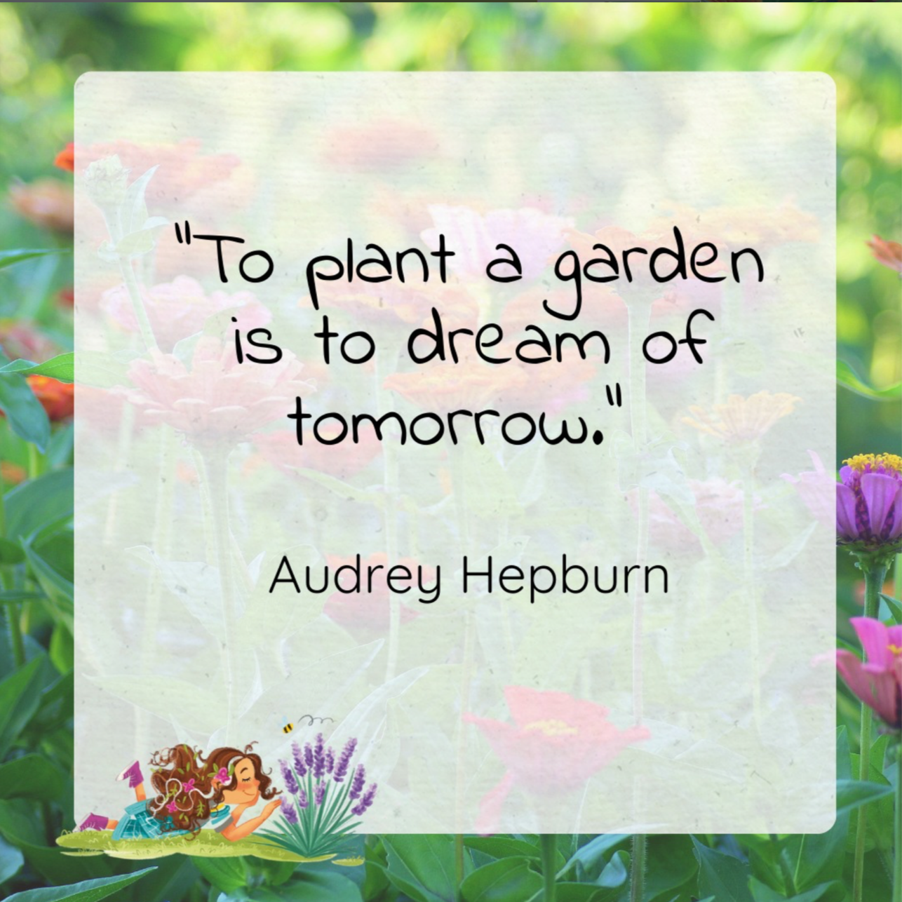 A quote by Audrey Hepburn: 'To plant a garden is to dream of tomorrow,' overlaid on a blurred background of colorful flowers.