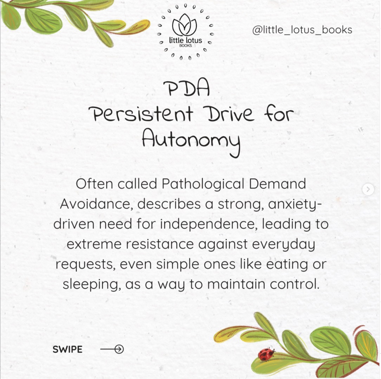 A digital informational card featuring a white textured background with green leaves and a ladybug in the corners. At the top, there is a logo for Little Lotus Books and their social media handle '@little_lotus_books'. The main text introduces 'PDA' or Persistent Drive for Autonomy, describing it as a form of Pathological Demand Avoidance, characterized by a strong anxiety-driven need for independence and resistance to everyday requests like eating and sleeping. The bottom of the card has an instruction to 'SWIPE' with an arrow icon.